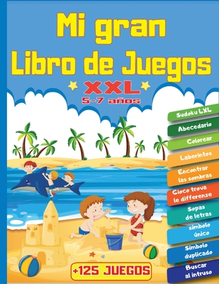 Mi Gran Libro de Juegos XXL +125 Juegos: Para niños de 5 a 7 años - Libro  de actividades de lógica y reflexión -0 temáticas: Juegos de diferencias  Enc (Paperback)