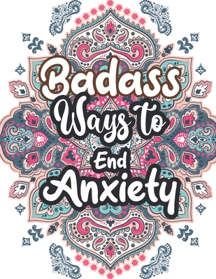 Badass Ways to end Anxiety: Christmas Pattern Anti Anxiety Coloring Book,  Relaxation and Stress Reduction color therapy for Adults, girls and teen  (Paperback)