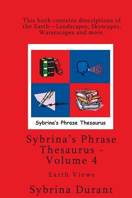Volume 4 - Sybrina's Phrase Thesaurus - Earth Views By Sybrina Durant Cover Image