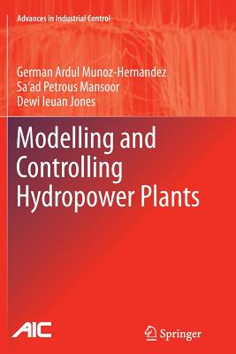 Modelling and Controlling Hydropower Plants (Advances in Industrial Control) Cover Image