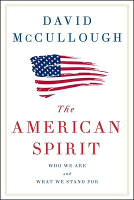 The American Spirit: Who We Are and What We Stand For