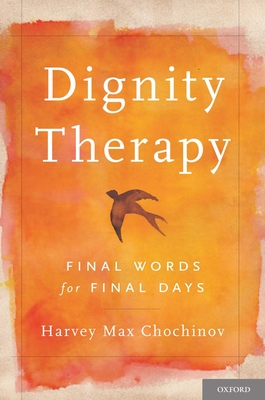 Dignity Therapy By Harvey Max Chochinov Cover Image