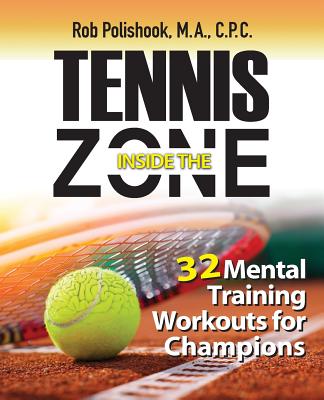 Tennis Inside the Zone: 32 Mental Training Workouts for Champions Cover Image