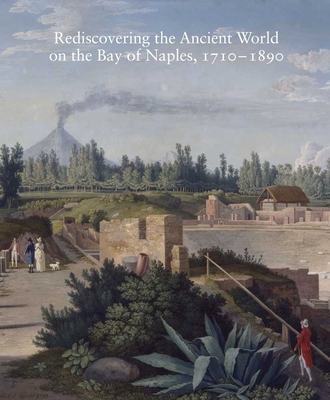 Rediscovering the Ancient World on the Bay of Naples, 1710-1890 (Studies in the History of Art Series #79)