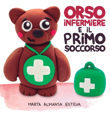 Orso infermiere e il primo soccorso By Marta Almansa Esteva, Simona Manca (Translator) Cover Image