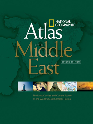 National Geographic Atlas of the Middle East, Second Edition: The Most Concise and Current Source on the World's Most Complex Region Cover Image