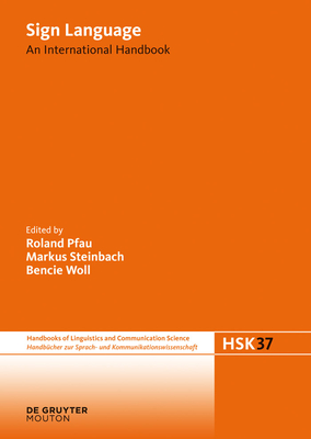 Sign Language: An International Handbook By Roland Pfau (Editor), Markus Steinbach (Editor), Bencie Woll (Editor) Cover Image