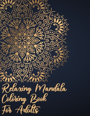 Relaxing Coloring Book for Adults: with Stress Relieving Designs for Adults Relaxation By Emily Schulz Cover Image