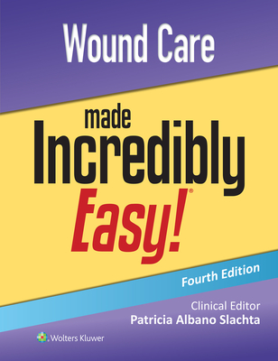 Wound Care Made Incredibly Easy! (Incredibly Easy! Series®) Cover Image