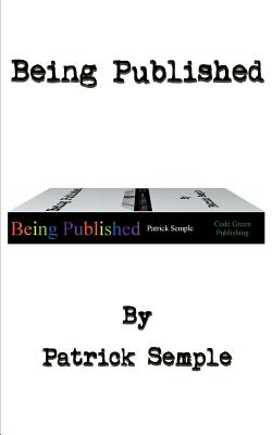 Being Published: A Short Introduction to Creative Writing By Patrick Semple Cover Image