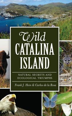 Wild Catalina Island: Natural Secrets and Ecological Triumphs Cover Image