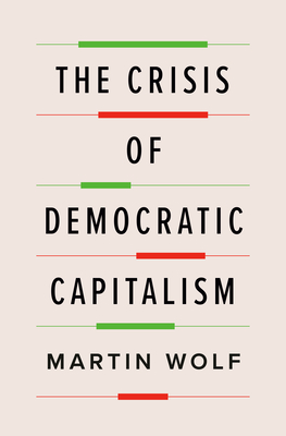 The Crisis of Democratic Capitalism By Martin Wolf Cover Image