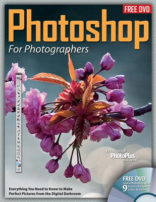 Photoshop for Photographers: Everything You Need to Know to Make Perfect Pictures from the Digital Darkroom [With DVD ROM] By Editors at Future Publishing Cover Image