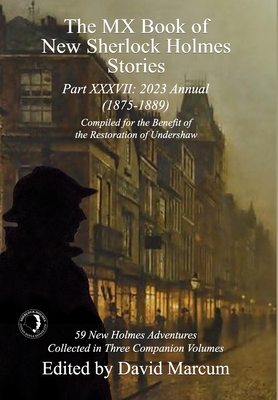 The MX Book of New Sherlock Holmes Stories Part XXXVII: 2023 Annual (1875-1889) By David Marcum (Editor) Cover Image