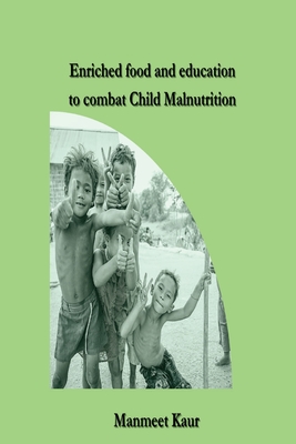 Enriched food and education to combat Child Malnutrition Cover Image