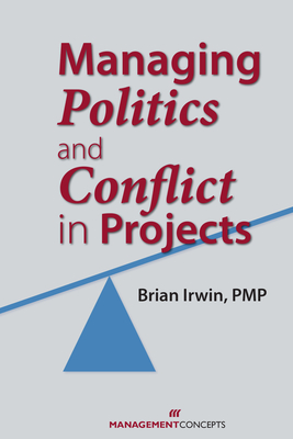 Managing Politics and Conflict in Projects (Paperback) | The