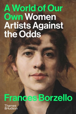 A World of Our Own: Women Artists Against the Odds