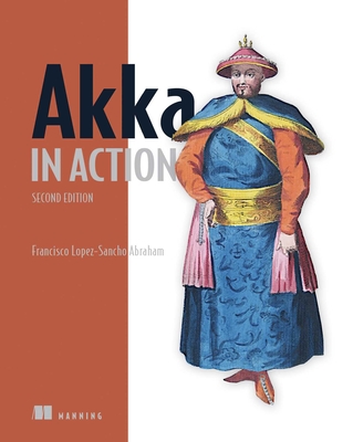 Akka in Action, Second Edition By Francisco Lopez-Sancho Abraham Cover Image