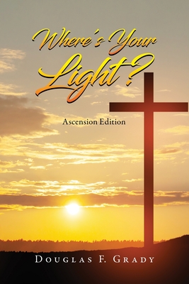 Where s Your Light Ascension Edition Paperback The Hickory