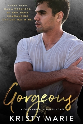 Gorgeous: An enemies to lovers stand-alone. (Commander in Briefs #3)