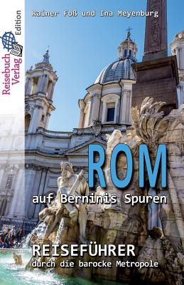 ROM Auf Berninis Spuren: Reiseführer Durch Die Barocke Metropole - Langversion Cover Image