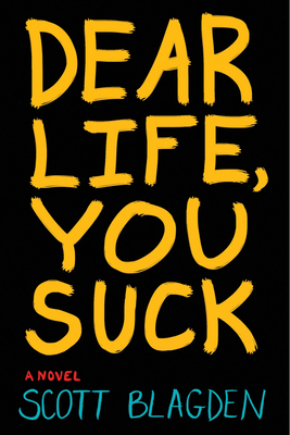 Dear Life, You Suck By Scott Blagden Cover Image