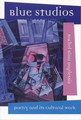Blue Studios: Poetry and Its Cultural Work (Modern and Contemporary Poetics)