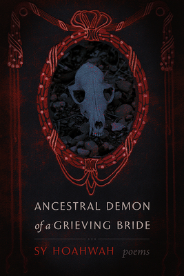 Ancestral Demon of a Grieving Bride: Poems (Mary Burritt Christiansen Poetry) By Sy Hoahwah Cover Image