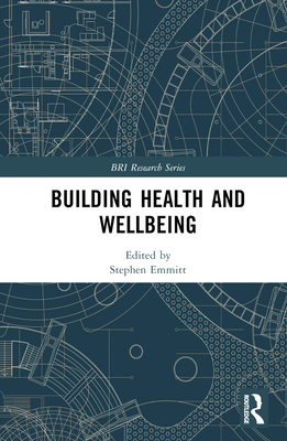 Building Health and Wellbeing By Stephen Emmitt (Editor) Cover Image