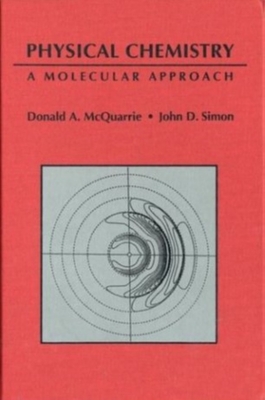 Physical Chemistry: A Molecular Approach By Donald a. McQuarrie, John D. Simon Cover Image