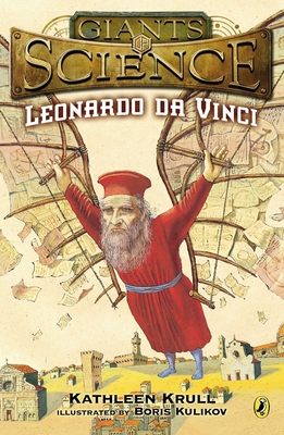 Leonardo da Vinci (Giants of Science) By Kathleen Krull, Boris Kulikov (Illustrator) Cover Image