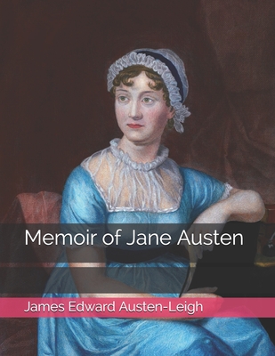 A Memoir of Jane Austen by James Edward Austen-Leigh