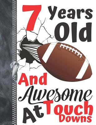 7 Years Old And Awesome At Touch Downs: Football Doodling & Drawing Art Book Sketchbook For Boys And Girls Cover Image