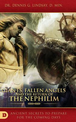 Giants, Fallen Angels and the Return of the Nephilim: Ancient Secrets to Prepare for the Coming Days By Dennis Lindsay Cover Image