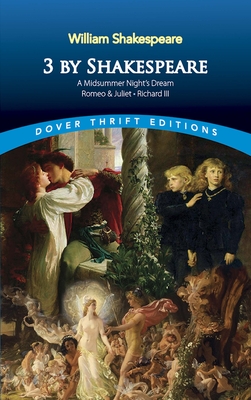 3 by Shakespeare: A Midsummer Night's Dream, Romeo and Juliet and Richard III By William Shakespeare Cover Image
