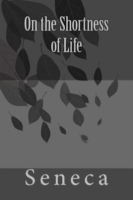 On the Shortness of Life by Seneca Cover Image