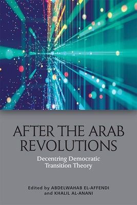 After the Arab Revolutions: Decentring Democratic Transition Theory Cover Image