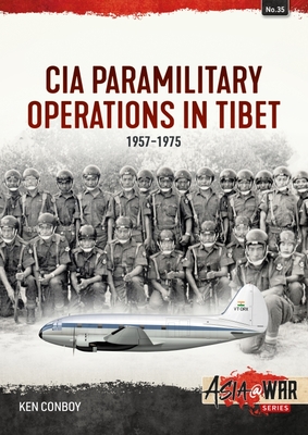 CIA Paramilitary Operations in Tibet: 1957-1974 (Asia@War) By Ken Conboy Cover Image