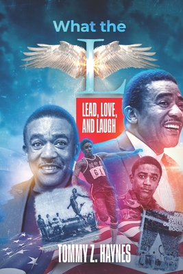 What the L: Lead, Love, and Laugh By Tommy Z. Haynes Cover Image