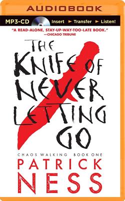 The Knife of Never Letting Go (Chaos Walking Trilogy (Audio) #1) By Patrick Ness, Nick Podehl (Read by) Cover Image