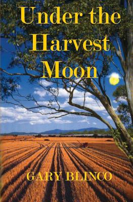 Under the Harvest Moon By Gary Blinco Cover Image