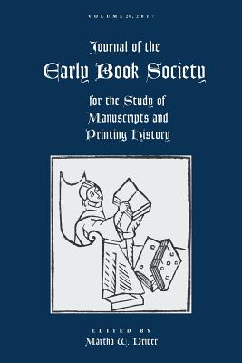 Journal of the Early Book Society Vol 20: For the Study of Manuscripts and Printing History (Jebs #20)