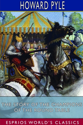 The Story of the Champions of the Round Table (Esprios Classics) Cover Image