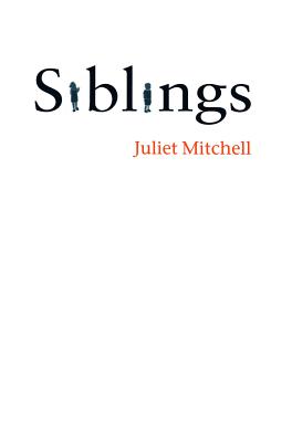 Siblings: Sex and Violence By Juliet Mitchell Cover Image
