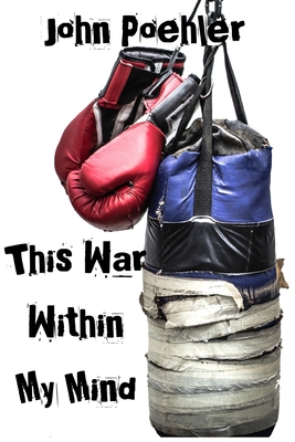 This War Within My Mind: Based on the blog The Bipolar Battle Cover Image