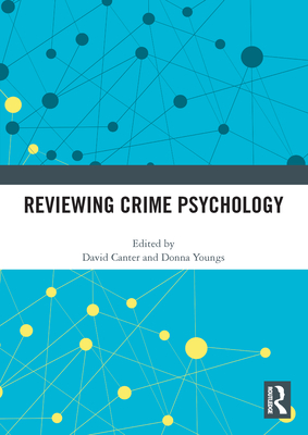 Reviewing Crime Psychology By David Canter (Editor), Donna Youngs (Editor) Cover Image