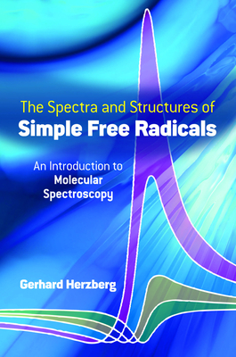 Spectra and Structures of Simple Free Radicals (Dover Books on Chemistry)