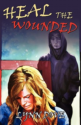 Heal the Wounded (Wounded Trilogy) Cover Image
