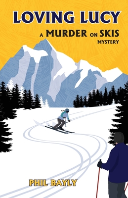 Loving Lucy: A Murder on Skis Mystery Cover Image