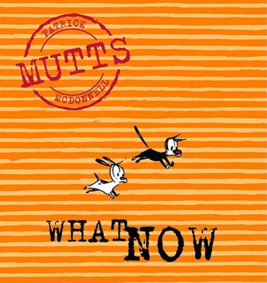 What Now: Mutts VII By Patricia McDonnell Cover Image